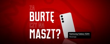 Samsung Galaxy S24+ - recenzja